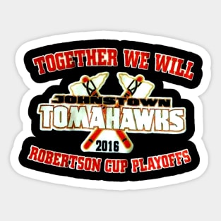 Together we will Johntown Tomahawks Sticker